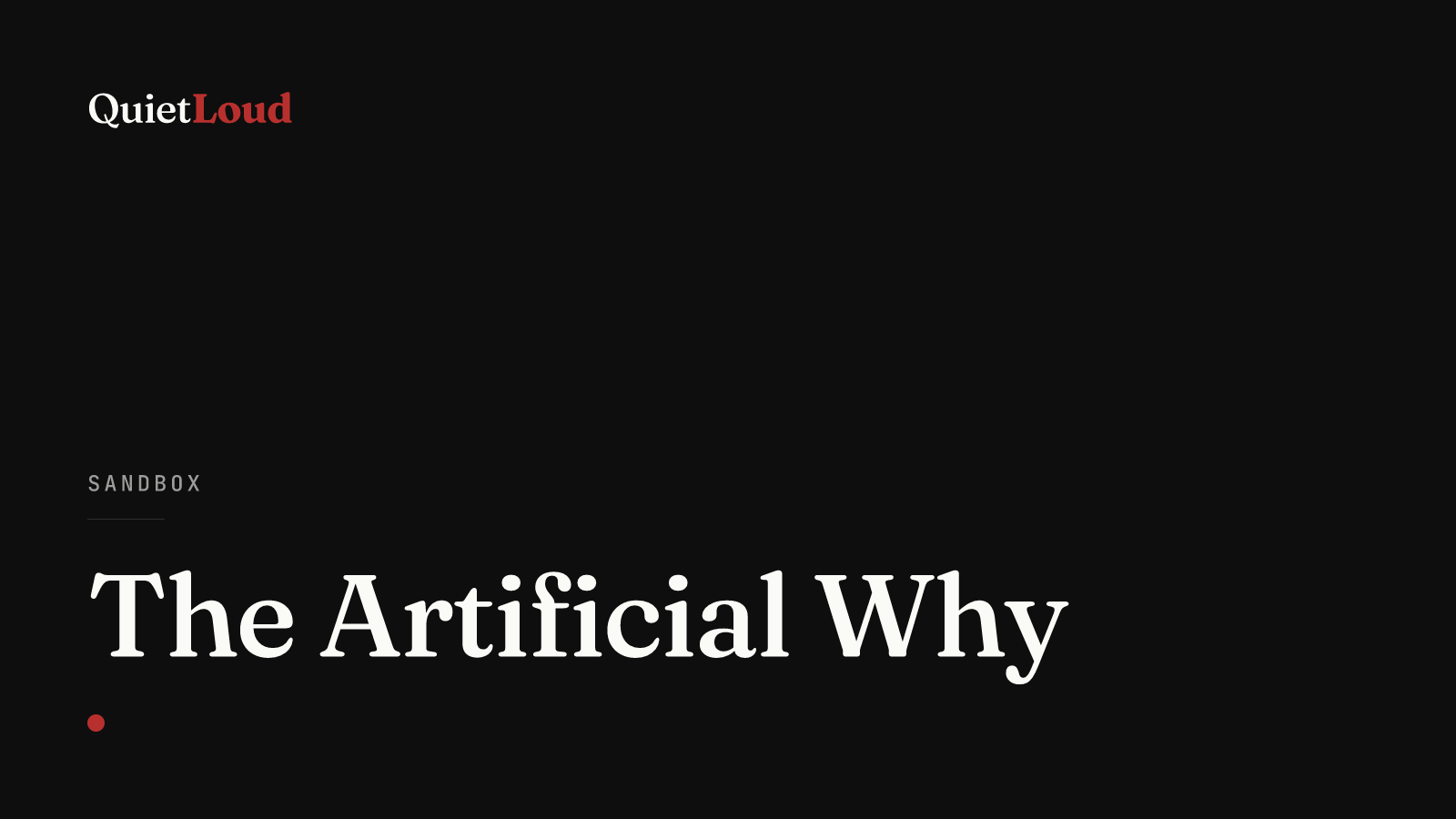 Hero artwork for "The Artificial Why", a Sandbox post on QuietLoud Studios Labs. When your real why is genuine but far away, you can build one closer to home. On motivation, grad school, and a professor named Charles.